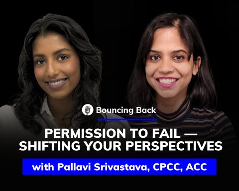 Bouncing Back - Pallavi Srivastava, CPCC, ACC